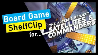 ShelfClips: The Artemis Project & Satellites & Commanders (Short Board Game Preview)