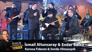 İsmail Altunsaray &  Ender Balkır -  KURUSA FİDANIN & SEVDA OLMASAYDI
