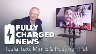 Tesla Taxi, Mini E & Postman Pat | Fully Charged news
