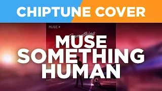 Something Human - Muse 8-BIT / CHIPTUNE Cover