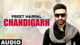 Chandigarh (Full Audio) | Preet Harpal | Latest Punjabi Songs 2019 | Speed Records