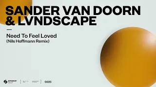 Sander van Doorn & LVNDSCAPE - Need To Feel Loved (Nils Hoffmann Remix) [Official Audio]