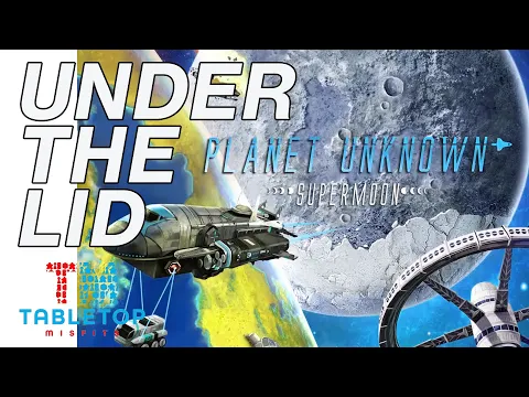 Planet Unknown Supermoon | SUSAN's got a brand new toy! This expansion is what Planet Unknown needs.