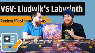 Valor & Villainy: Lludwik's Labyrinth - Review & First Impressions