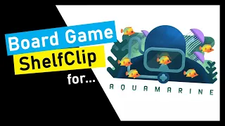 ShelfClips: Aquamarine (Short Board Game Preview)