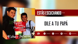 Dile A Tu Papá, Luifer Cuello Y Manuel Julián - Audio