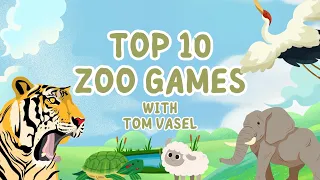 Top 10 Zoo Games - with Tom Vasel