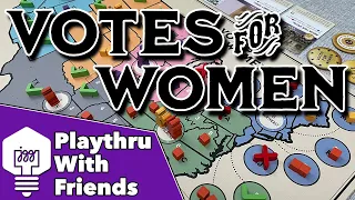 Votes for Women - Playthrough With Friends