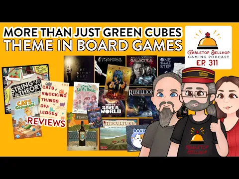 More Than Just Green Cubes: Theme in Board Games, Tabletop Bellhop Gaming Podcast Episode 311