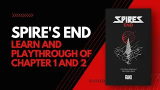 Learn and Play Spire's End - Chapter 1 and 2 (SPOILERS!)