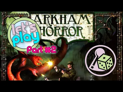 Let's play Arkham Horror (2nd Edition) - Part 2
