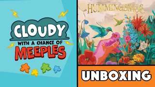 Hummingbirds Unboxing - Cloudy with a Chance of Meeples