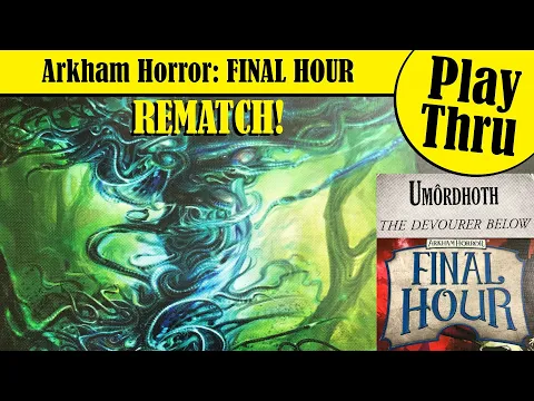 Arkham Horror: FINAL HOUR - Solo Play vs Umordhoth ... REMATCH!