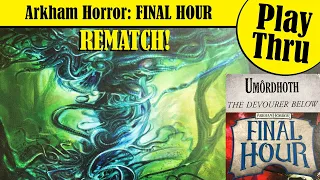 Arkham Horror: FINAL HOUR - Solo Play vs Umordhoth ... REMATCH!