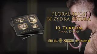 Floral Bugs - [10/14] - Turpizm | prod. D-Low