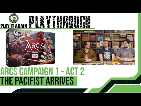 Arcs Campaign 1 - Act 2: The Pacifist Arrives