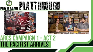 Arcs Campaign 1 - Act 2: The Pacifist Arrives