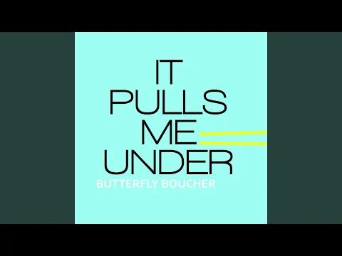 Thumbnail for It Pulls Me Under - Butterfly Boucher