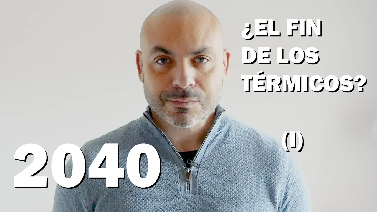 PROHIBICIÓN MOTORES TÉRMICOS 2040: El contexto (PARTE 1)