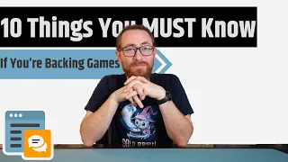 10 Things You MUST Know If You're Backing Games - An Essential Crowdfunding Primer