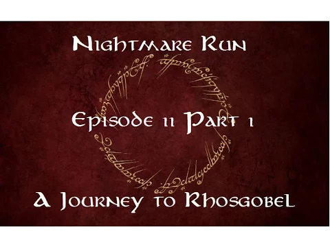 Nightmare Run Episode 11 - A Journey to Rhosgobel (2p, Take 3.1)