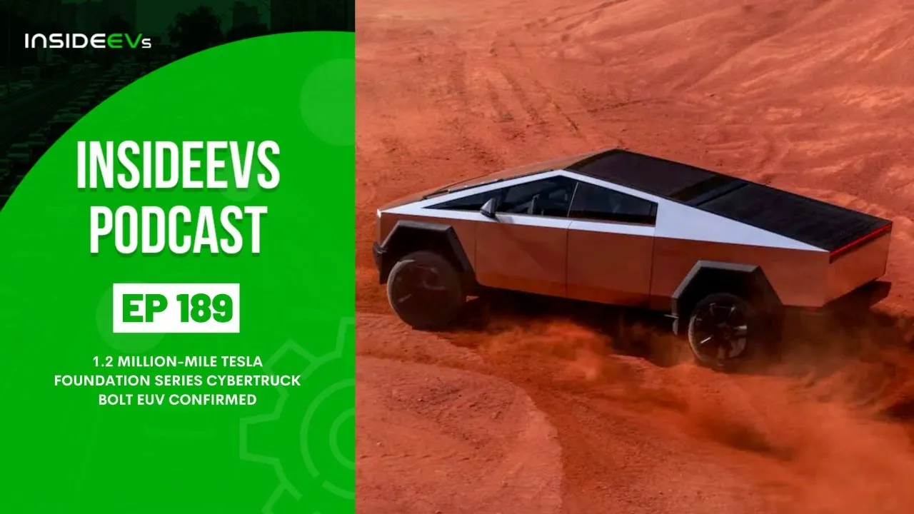 InsideEVs Podcast #189: 1.2 Million-Mile Tesla Model S, Foundation Series Cybertruck, Bolt EUV