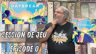 Session de jeu en solo de Daybreak - Épisode 0