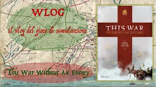 WLOG 58 - This War Without an Enemy 2di3 (Sul Tavolo!)