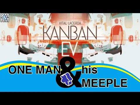 Kanban EV - One Man And His Meeple playthrough - revisited