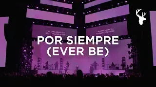 Por Siempre (Ever Be) - Kalley Heiligenthal | Bethel Music En Español