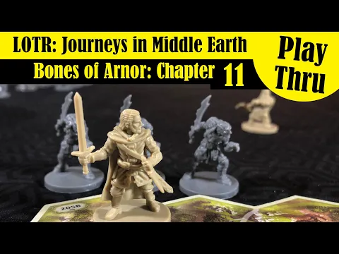 LOTR: Journeys in Middle Earth - Bones of Arnor Chapter 11 - Solo Play Through