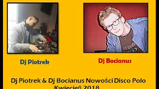 Dj Piotrek & Dj Bocianus - Disco Polo NOWOŚCI Kwiecień 2018