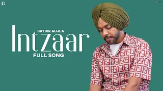 Intzaar : Satbir Aujla (Audio Song) Latest Punjabi Song 2022 | GK Digital | Geet MP3