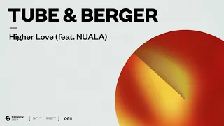 Tube & Berger - Higher Love (feat. Nuala) [Official Audio]