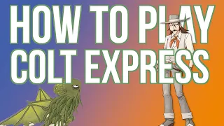 How to Play Colt Express: 10th Anniversary Edition
