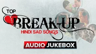 Top Break Up Hindi Sad Songs (Best Collection) | Eros Now