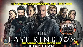 The Last Kingdom Unboxing and First Look on The Gaming Gang Dispatch EP 952