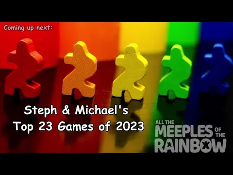Steph & Michael's Top 23 Games Learned in 2023!