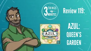 Azul: Queen's Garden: 3 Things in 3 Minutes Review #119