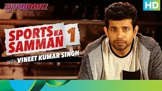 Mukkabaaz | Bahut Hua Samman 1 | Vineet Ku. Singh