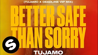 Tujamo - Better Safe Than Sorry (Tujamo x Deadline VIP Mix) [Official Audio]