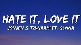 JONJEN & Tzunaami - Hate It, Love It (Lyrics) ft. GLNNA [7clouds Release]