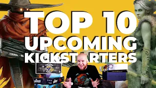 10 Kickstarters I Refuse to Miss! - Start Saving Now!