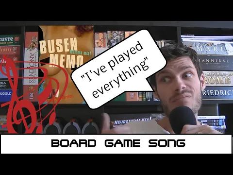 BOARD GAME SONG! "I've played everything"