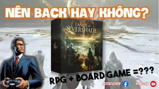 NÊN BACK HAY KO? Lands of Evershade - RPG dung hợp Board Games!