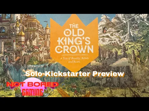 The Old King's Crown - Solo Kickstarter Preview - Not Bored Gaming