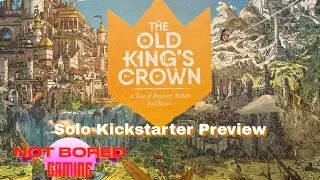 The Old King's Crown - Solo Kickstarter Preview - Not Bored Gaming