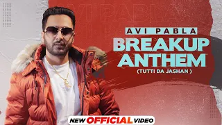 Breakup Anthem (Tutti Da Jasahan): Avi Pabla | Jaggi Jaurkian| Gift Rulers| Latest Punjabi Song 2021