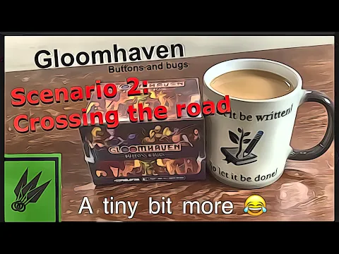 Gloomhaven: Buttons and Bugs. scenario 2 playthrough