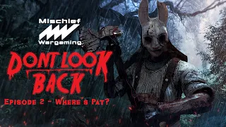 Don't Look Back! Episode 2 - Where's Pat?
